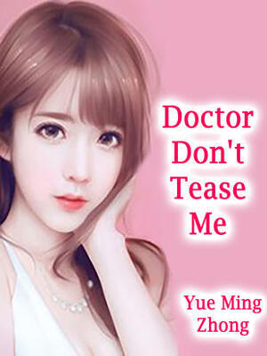 Doctor,Don't Tease Me
