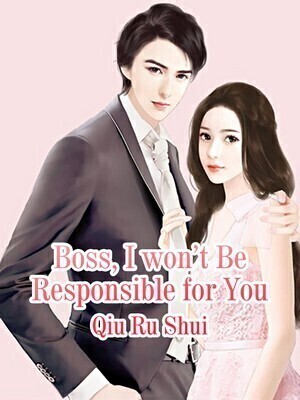 Boss, I won't Be Responsible for You